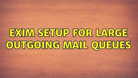 Exim setup for large outgoing mail queues