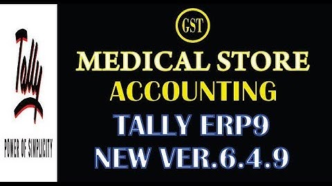 MEDICAL STORE ACCOUNTING IN TALLY ERP9 UNDER GST|VER 6.4.9|WITH EXAMPLES|HINDI