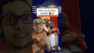 NÃO VEJA ESSE ANIME! 🔞 #Shorts