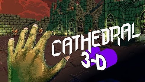 Cathedral 3-D - A Fast Paced 90