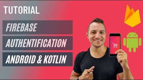 Google Firebase Authentication Android Kotlin Tutorial
