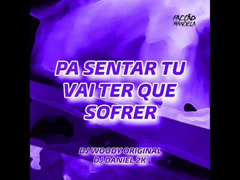 Pa Sentar Tu Vai Ter Que Sofrer