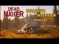 Exclusive Dead Matter Interview - Vehicles