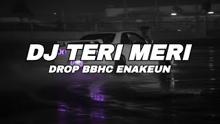 Dj Teri Meri X Drop Bbhc Enkauen Ft Ryz