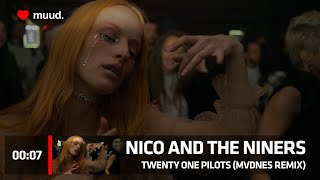 TWENTY ONE PILOTS - NICO AND THE NINERS (MVDNES REMIX)