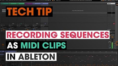 Tech Tip - Recording Sequences as MIDI Clips in Ableton
