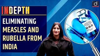 Eliminating Measles and Rubella from India - In Depth | Drishti IAS English
