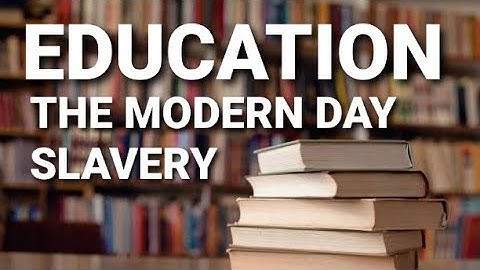 YOUR EDUCATION IS MAKING YOU A SLAVE!!