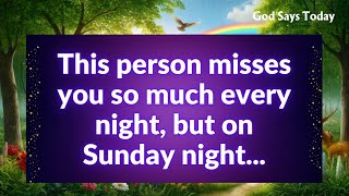 This person misses you so much every night, but on Sunday night...