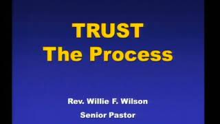 Rev. Willie F. Wilson, &quot;Trust The Process&quot;, Union Temple Baptist Church