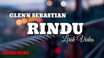 Lirik Lagu Glenn Sebastian - RINDU (Auto Baper)