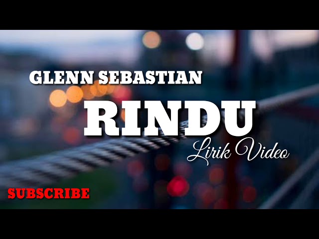 Lirik Lagu Glenn Sebastian - RINDU (Auto Baper) class=