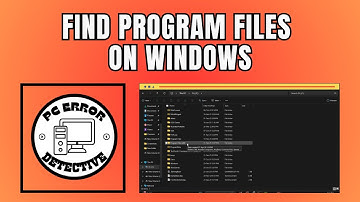 How to Find Program Files on Windows 11 - Step-by-Step Guide [2025]