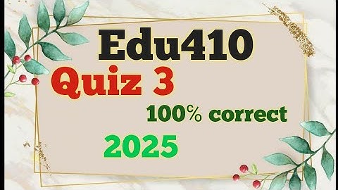 Edu410_Quiz 3_Final term MCQs_100℅ correct_Solution_2025