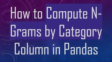 How to Compute N-Grams by Category Column in Pandas