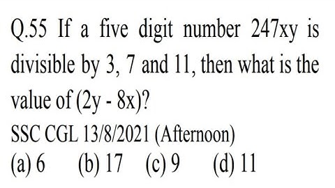 .55 If a five digit number 247xy is divisible by 3, 7 and 11, then what is the value of (2y - 8x)
