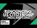 Pros and Cons of Renouncing US Citizenship