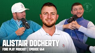 PGA CHAMPIONSHIP PREVIEW, FEAT. ALISTAIR DOCHERTY - FORE PLAY EPISODE 664