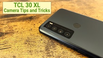 TCL 30 XL - Camera Tips and Tricks