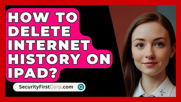How To Delete Internet History On Ipad? - SecurityFirstCorp.com