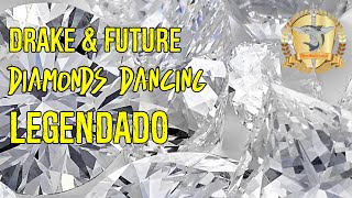 Drake & Future - Diamonds Dancing Legendado