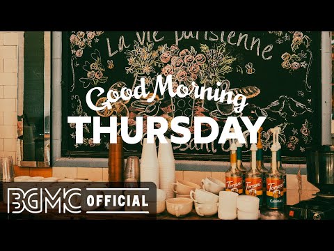 THURSDAY MORNING JAZZ: Good Mood Jazz Coffee Music - Smooth Jazz for Relax, Cafe, Work, Study