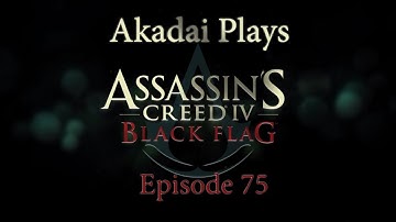 Akadai Plays AC4: Ep 75 - Imagine My Surprise
