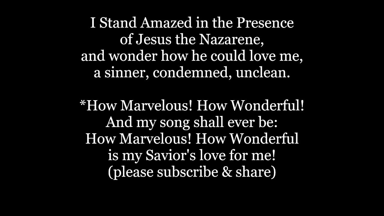 I Stand Amazed In The Presence How Marvelous How Wonderful Hymn Word Lyrics Text Sing Along Song Youtube