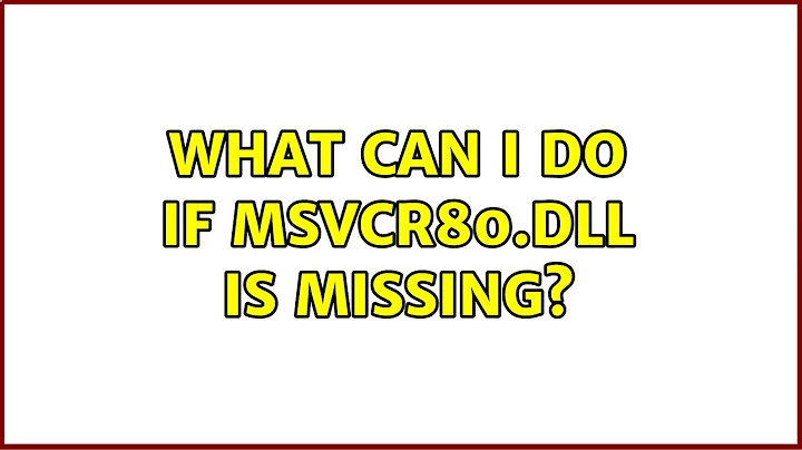 What can I do if msvcr80.dll is missing? (2 Solutions!!)
