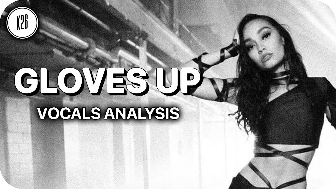 Little Mix Gloves Up Vocals Analysis YouTube