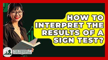 How To Interpret The Results Of A Sign Test? - The Friendly Statistician