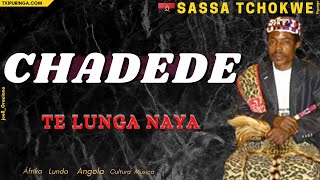 TE LUNGA NAYA - SASSA TCHOKWE |CHADEDE |🇦🇴