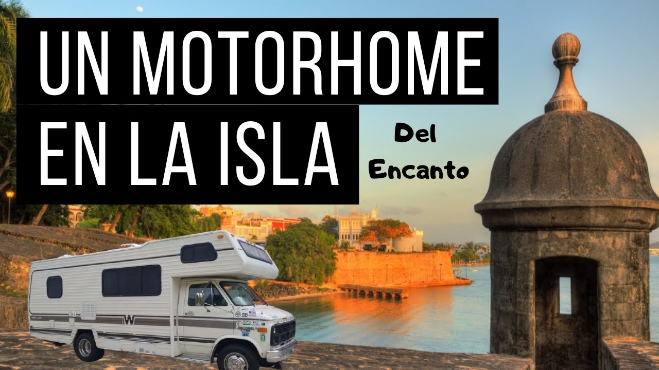 Motorhome PUERTO RICO (Cuarentena Vol 7) YouTube