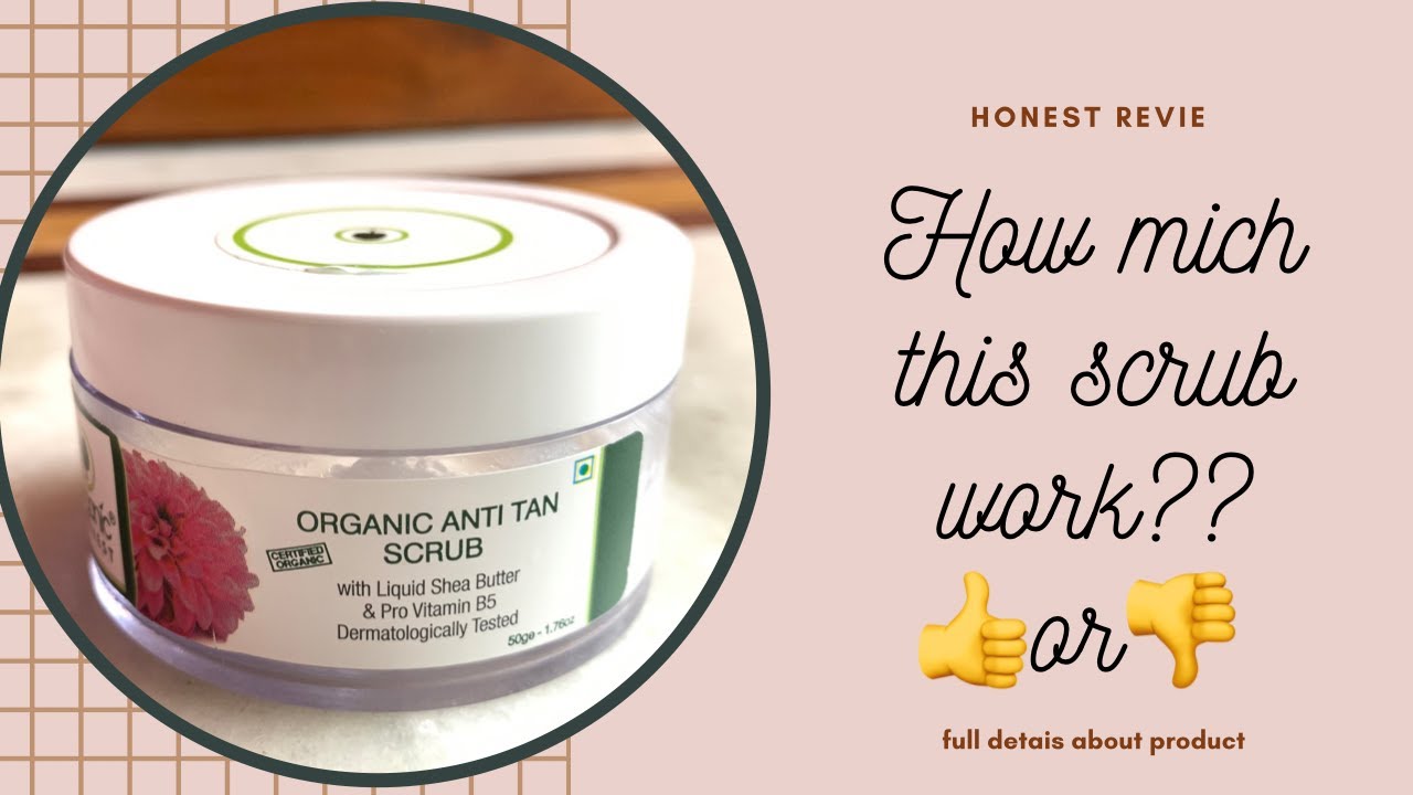 ORGANIC HARVEST ANTI TAN SCRUB HONEST REVIEW ||