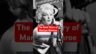 The Real Story Of Marilyn Monroe