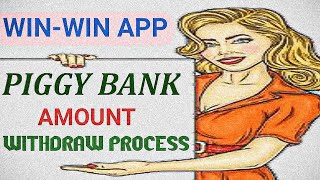 WIN-WIN APP//PIGGY BANK MONEY WITHDRAWAL PROCESS//USEFUL FOR ALL// screenshot 2