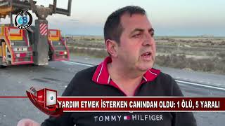 Yardim Etmek İsterken Canindan Oldu 1 Ölü, 5 Yarali