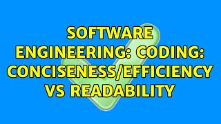 Software Engineering: Coding: conciseness/efficiency vs readability (5 Solutions!!)