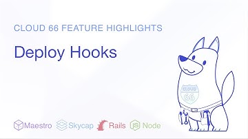 Cloud 66 Feature Highlights: Deploy Hooks