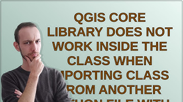 Gis: QGIS core library does not work inside the class when importing class from another Python fi...