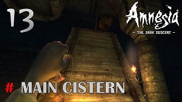 Amnesia - The Dark Descent [Part 13] | MAIN CISTERN | TURNING OFF THE 3 VALVES