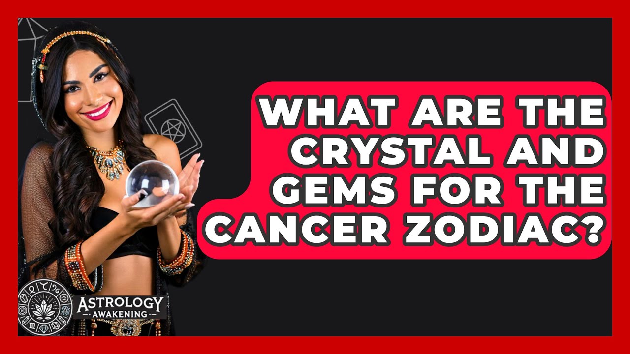 What Are The Crystal And Gems For The Cancer Zodiac? - Astrology Awakening