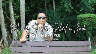 Download lagu Manah Sarak Sebedau Jadi - Winston Banyoi