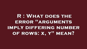 R : What does the error "arguments imply differing number of rows: x, y" mean?