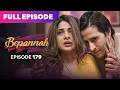 Bepannaah Drama Serial | Full Episode 179 | Jennifer Winget Harshad Chopda | Best Drama 2026