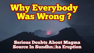 Why I Believe Everybody Was Wrong About Magma Source In Iceland Volcano Sundhnúka Craters Eruption,