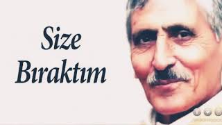 Abdürrahim Karakoç - Size Bıraktım