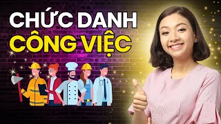 [Tổng Hợp] 20 Chức Danh Công Việc Bằng Tiếng Anh Quyết Tâm Thuộc Để Cải Thiện Giao Tiếp