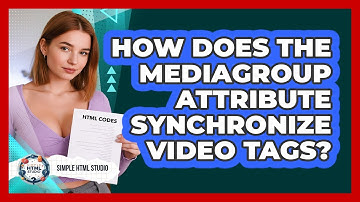 How Does The Mediagroup Attribute Synchronize Video Tags? - Simple HTML Studio