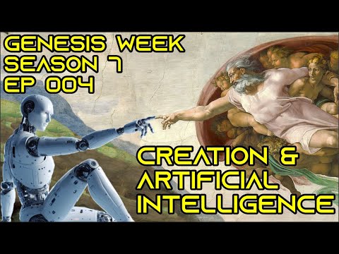 Creation & Artificial Intelligence - Genesis Week, S7 E004  @wazooloo